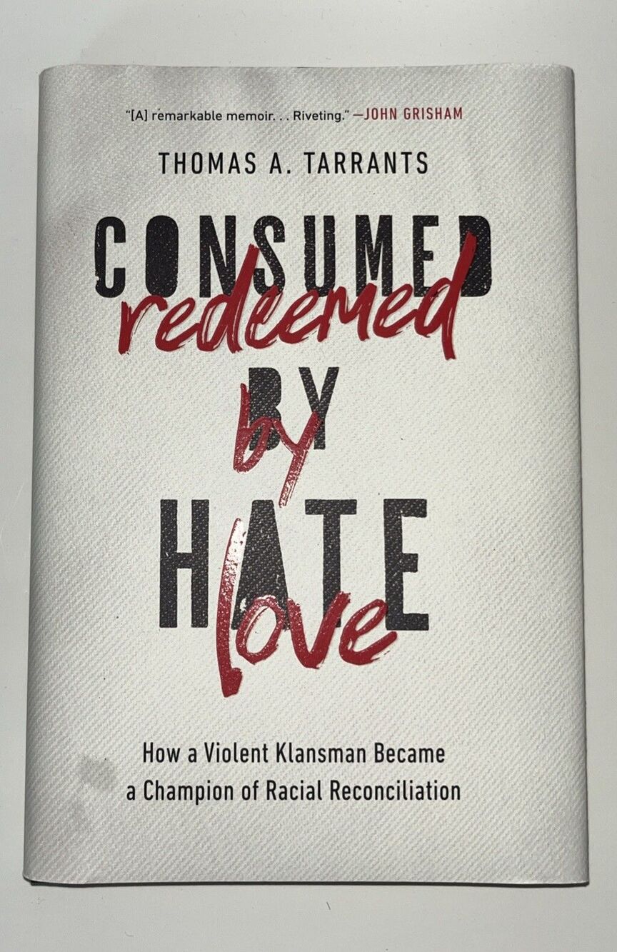 Consumed by Hate, Redeemed by Love : How a Violent Klansman Became a Champion of